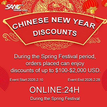 Sang Diamond Tools Stays Open During Spring Festival – Enjoy Exclusive Holiday Discounts!
